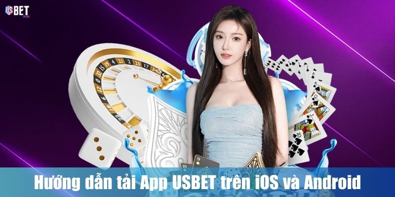 Tải App USBET Hướng dẫn tải App USBET trên iOS và Android