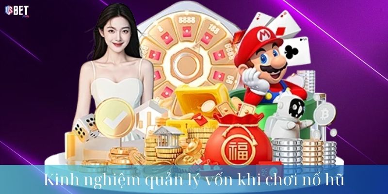 Kinh nghiệm quản lý vốn khi chơi nổ hũ 