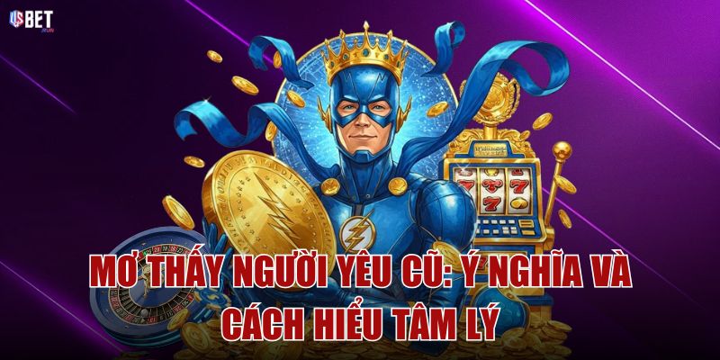 Mơ thấy người yêu cũ: Ý nghĩa và cách hiểu tâm lý Mơ thấy người yêu cũ Ý nghĩa và cách hiểu tâm lý