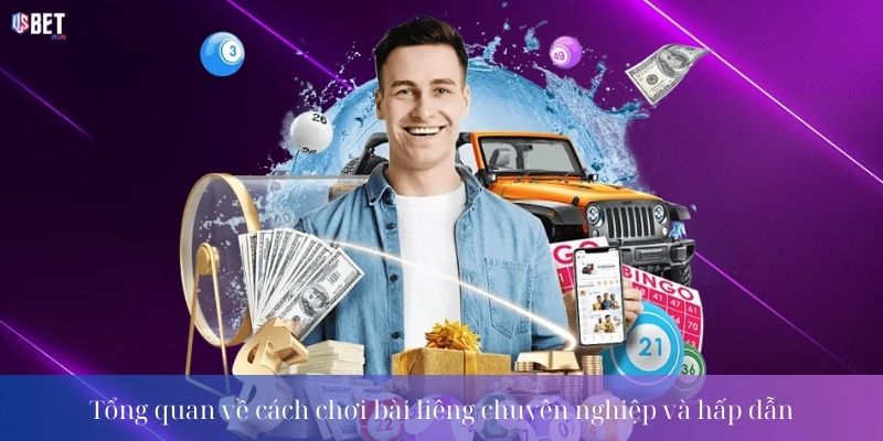 Tổng quan về cách chơi bài liêng chuyên nghiệp và hấp dẫn