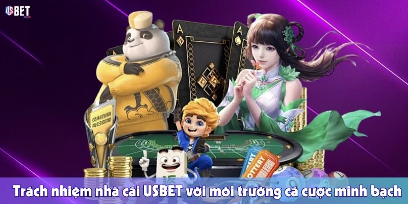 Trách nhiệm nhà cái Trách nhiệm nhà cái USBET với môi trường cá cược minh bạch
